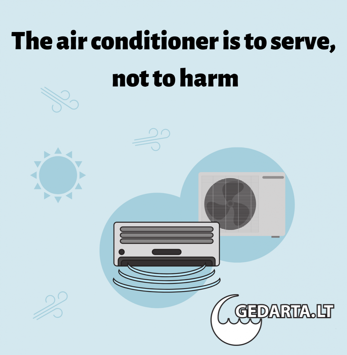 The air conditioner is to serve, not to harm